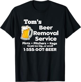 Tom's Beer Removal Service Funny Gag Mens Fun Novelty T-Shirt
