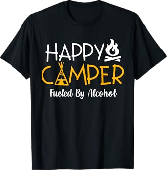 Happy Camper Fueled By Alcohol Funny Drinking Party Camping T-Shirt