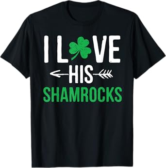 I Love His Shamrocks T-Shirt St Patrick's Day Couples Gifts