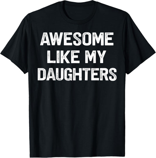 Awesome Like My Daughters Funny Fathers Day Gift Dad T-Shirt