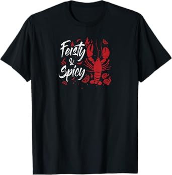 Feisty And Spicy Crawfish Funny Boil Cajun Crawfish T-Shirt