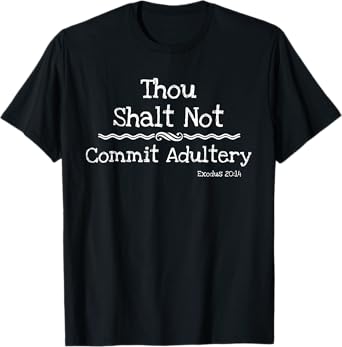 Christian Novelty Shirt-Don't Commit Adultery Bible Quote T-Shirt