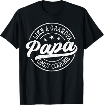 Papa Like a Grandpa Only Cooler Funny Papa Father's Day T-Shirt