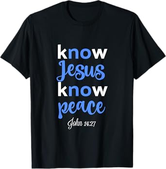 Christian Shirt Know Jesus Peace Bible Verse John 14 Tshirt