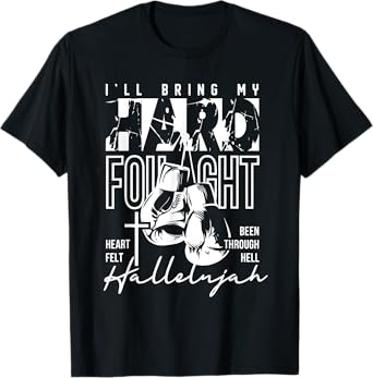 I'll Bring My Hard Fought Hallelujah T-Shirt