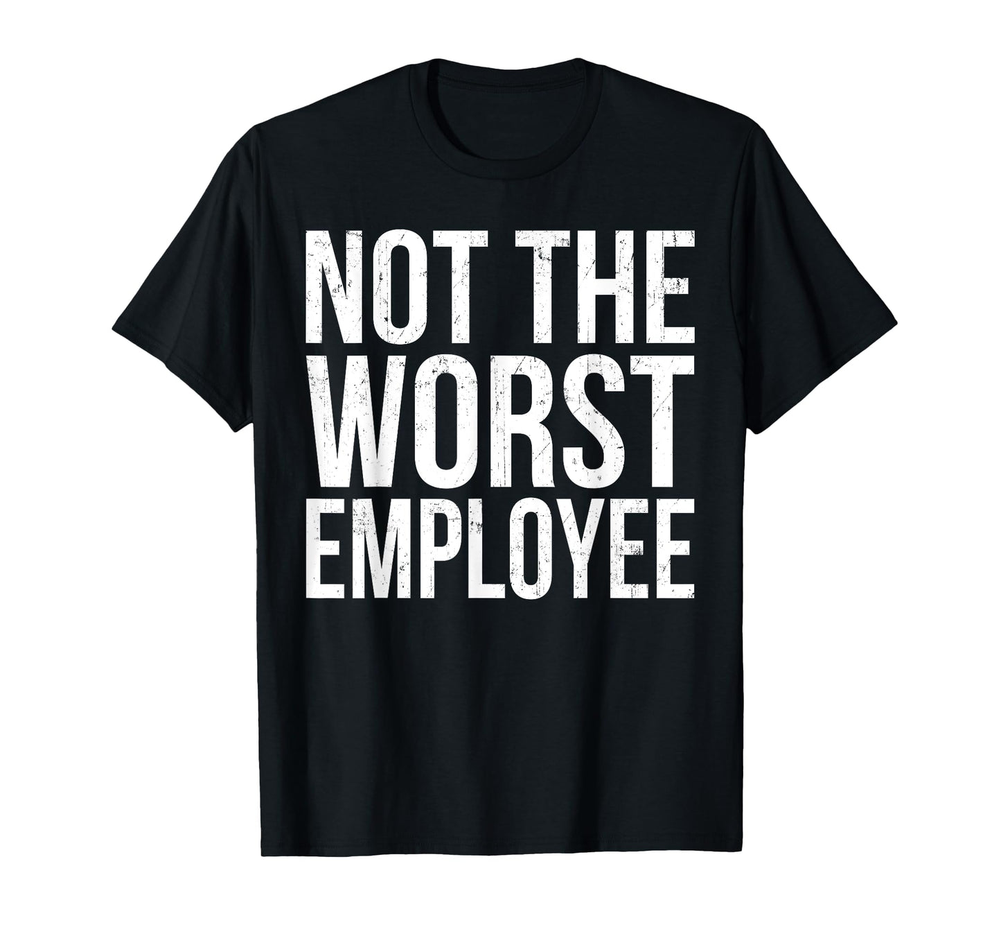 Vintage Not The Worst Employee Funny Sarcastic Saying Quote T-Shirt