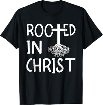 Rooted In Christ I Christianity T-Shirt