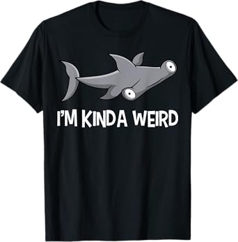 I'm Kinda Weird Hammerhead Shark T-Shirt