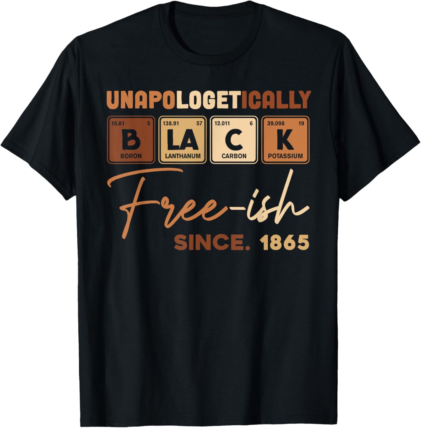 Juneteenth Unapologetically Black Periodic Women Men Kids T-Shirt