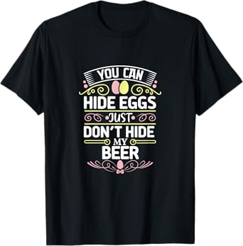 Funny Easter Beer Lover Quote Eggs Drinking Humor T-Shirt