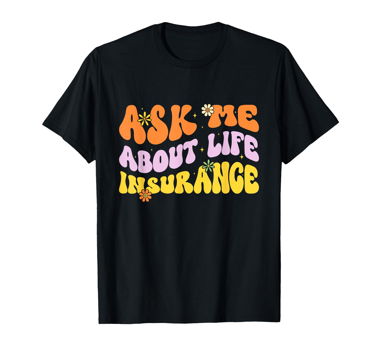 Insurance Agent Ask Me About Life Insurance Retro Groovy T-Shirt