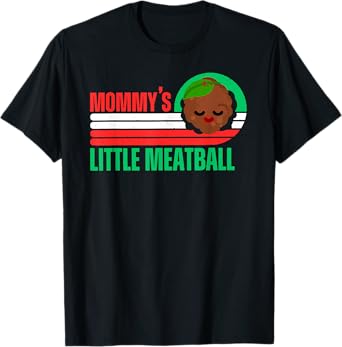 Mommy’s Little Meatball Funny Italian Im A Little Meatball T-Shirt