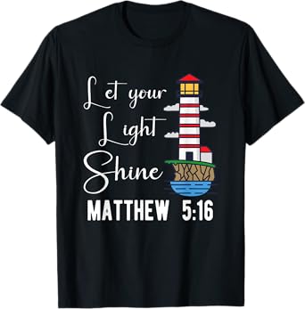 Christianity Jesus God Lighthouse - let your light shine T-Shirt