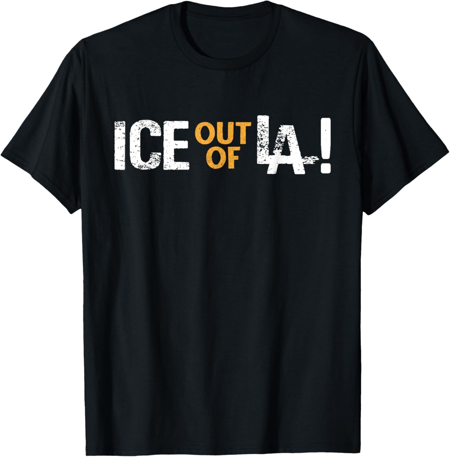 ICE Out Of LA Immigration Protests USA Los Angeles Anti-ICE T-Shirt