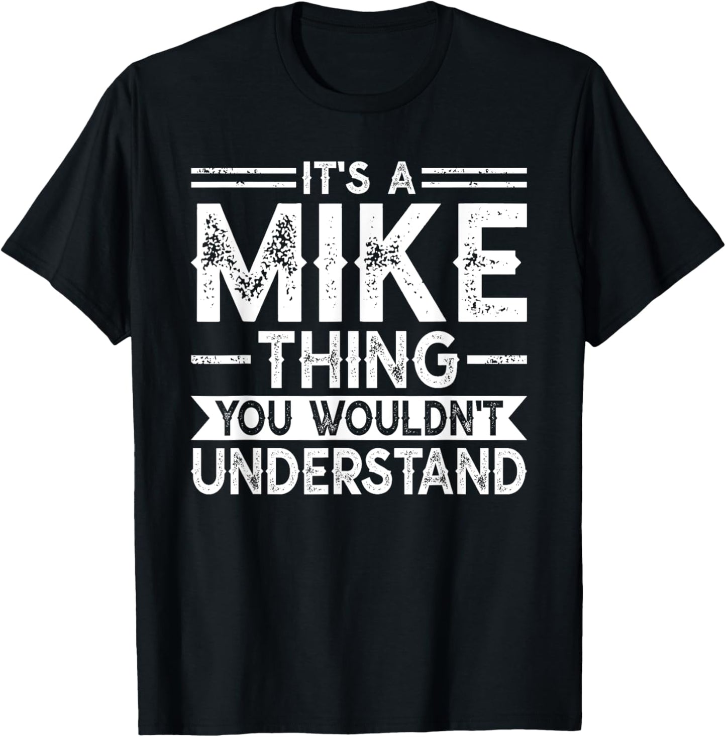 It's A Mike Thing You Wouldn't Understand Family Name Mike T-Shirt