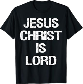 Jesus Christ Is Lord Christian Believer Graphic T-shirt T-Shirt