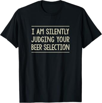 I'm Silently Judging Your Beer Selection - Vintage Style - T-Shirt