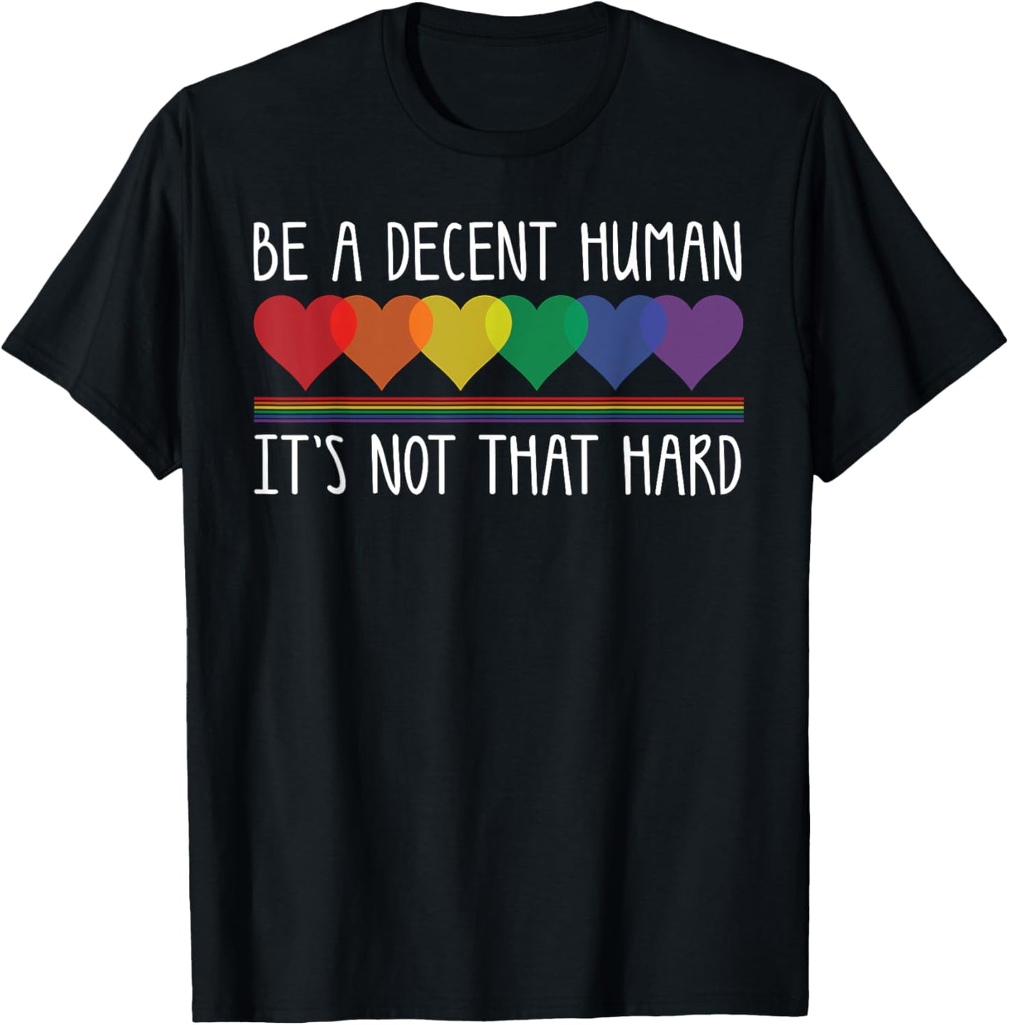 LGBT Heart Be A Decent Human It's Not That Hard Kindness T-Shirt