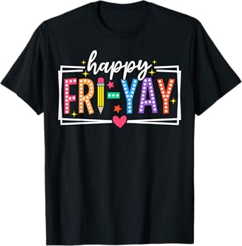 Happy Fri-Yay Friday Lovers Funny Teacher Fri Yay Weekend T-Shirt
