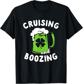 St Patricks Day Cruise Shirt Cruising and Boozing Drinking
