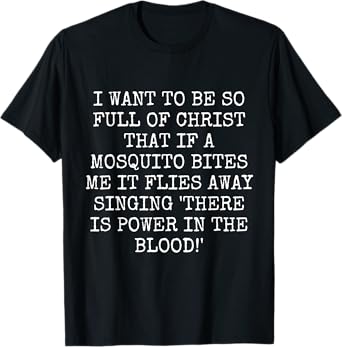 MOSQUITO SINGS "THERE IS POWER IN THE BLOOD!" FUNNY JOKE T-Shirt