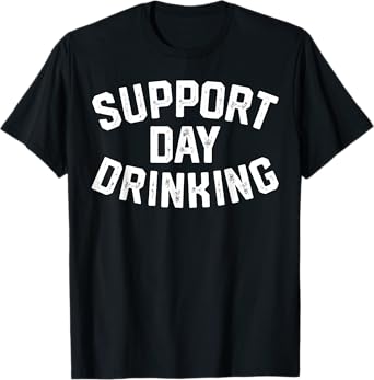 Support Day Drinking Funny Summer Beach Vacation Cool Tees T-Shirt for Men Women