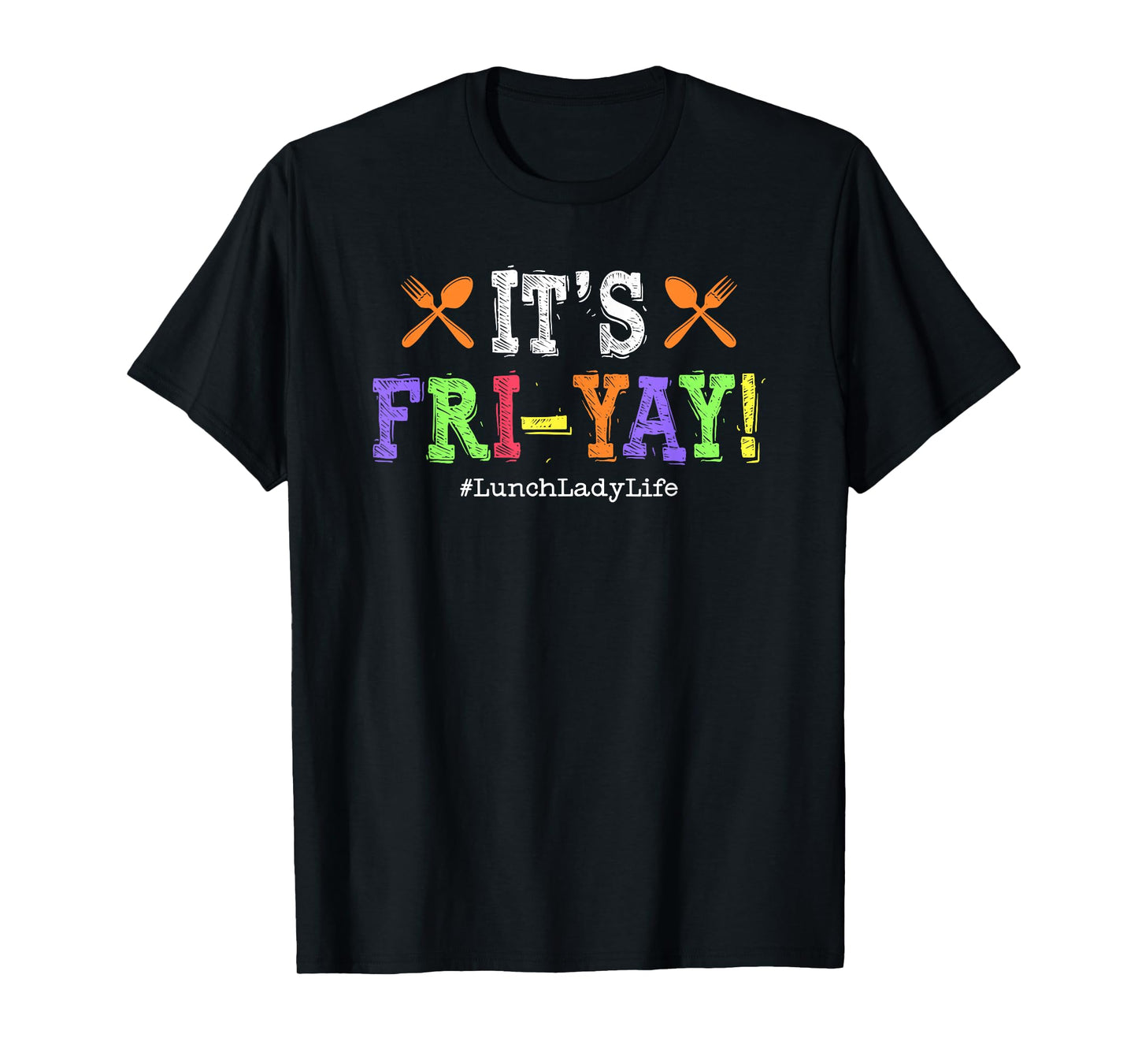 Lunch Lady Fri-Yay Friday School Cafeteria Lunch Lady Life T-Shirt