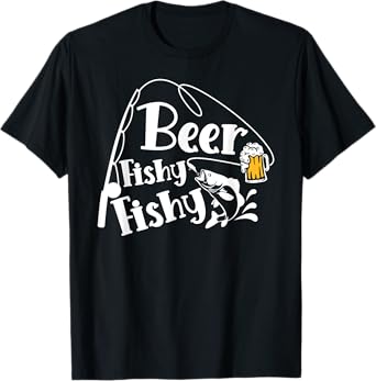 Beer Fishy Fishy Funny Fishing Alcohol Lover Quote T-Shirt
