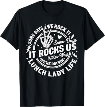 Some Days We Rock It Lunch Lady Life Back To School Funny T-Shirt