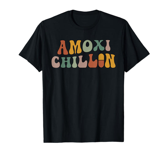 Amoxi Chillin Funny Lover Life Health Apparel T-Shirt