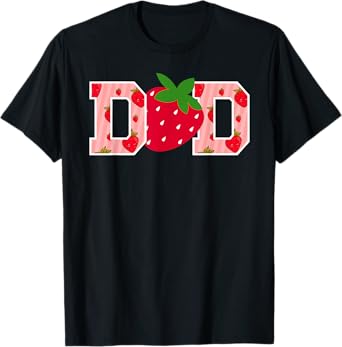 Dad Strawberry First Birthday Party Funny Strawberry T-Shirt