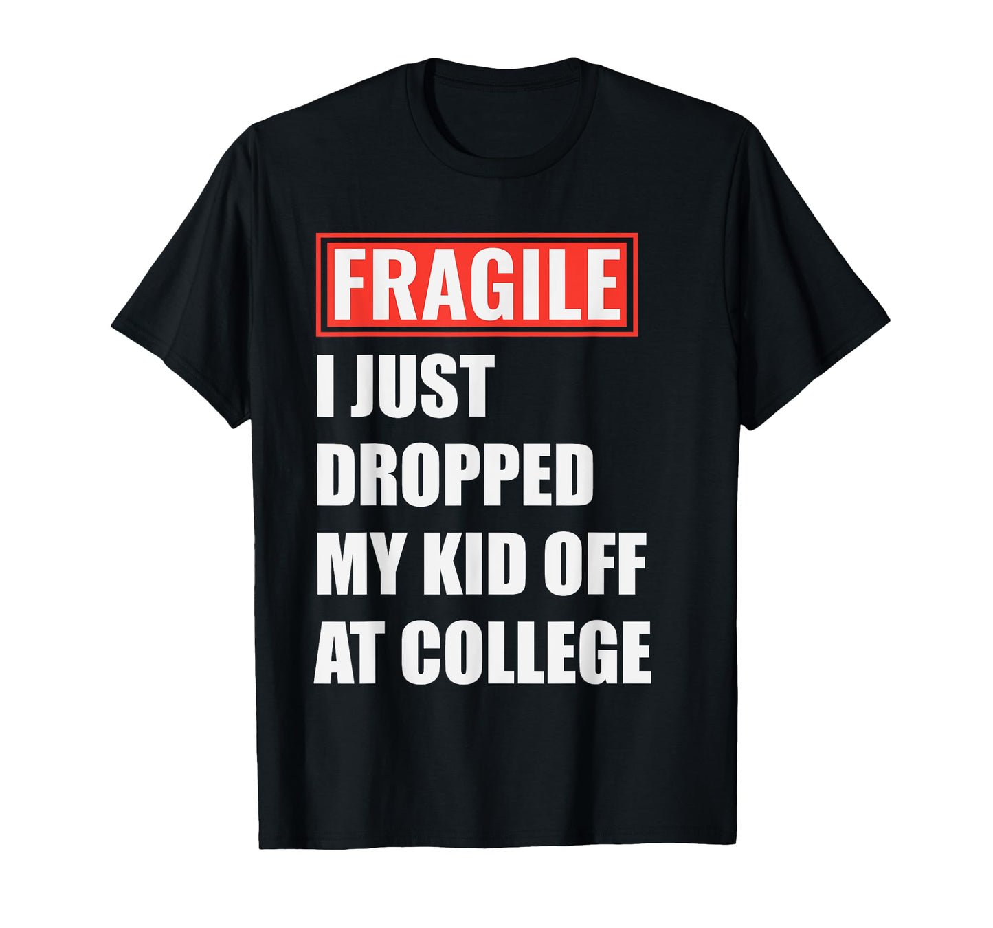 I Just Dropped My Kid Off at College Funny Back to School T-Shirt