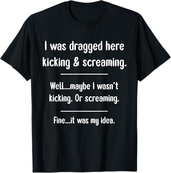 Funny Vacation Trip Dragged Here Not Really Was My Idea T-Shirt