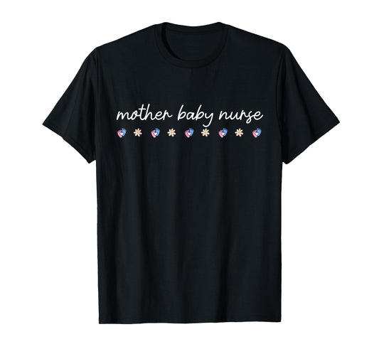 Mother Baby Nurse Postpartum Nurse Life Labor and Delivery T-Shirt