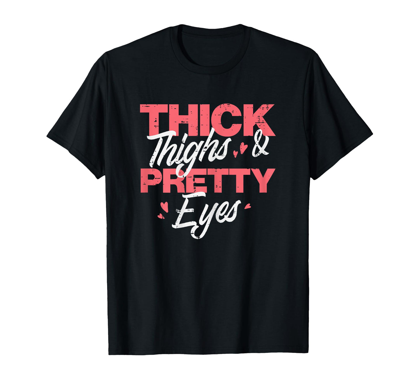 Gym Thick Thighs Pretty Eyes Workout Fitness Women Girls T-Shirt
