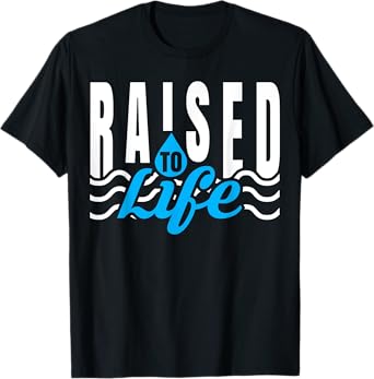 Raised To Life - Gift for Christian Water Baptism T-Shirt