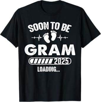Soon To Be Gram 2025 Baby Loading T-Shirt