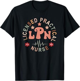 LPN Nurse Licensed Practical Nursing Nurse Week Healthcare T-Shirt
