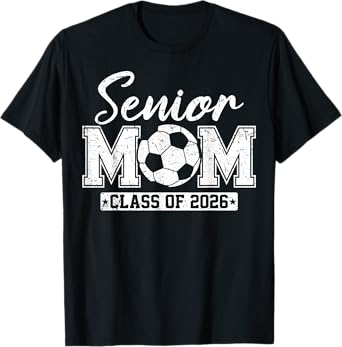 Senior Mom Class Of 2026 Soccer Mom Graduation T-Shirt