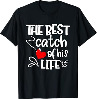 Best Catch of His Life One Lucky Fisherman Couple Matching T-Shirt