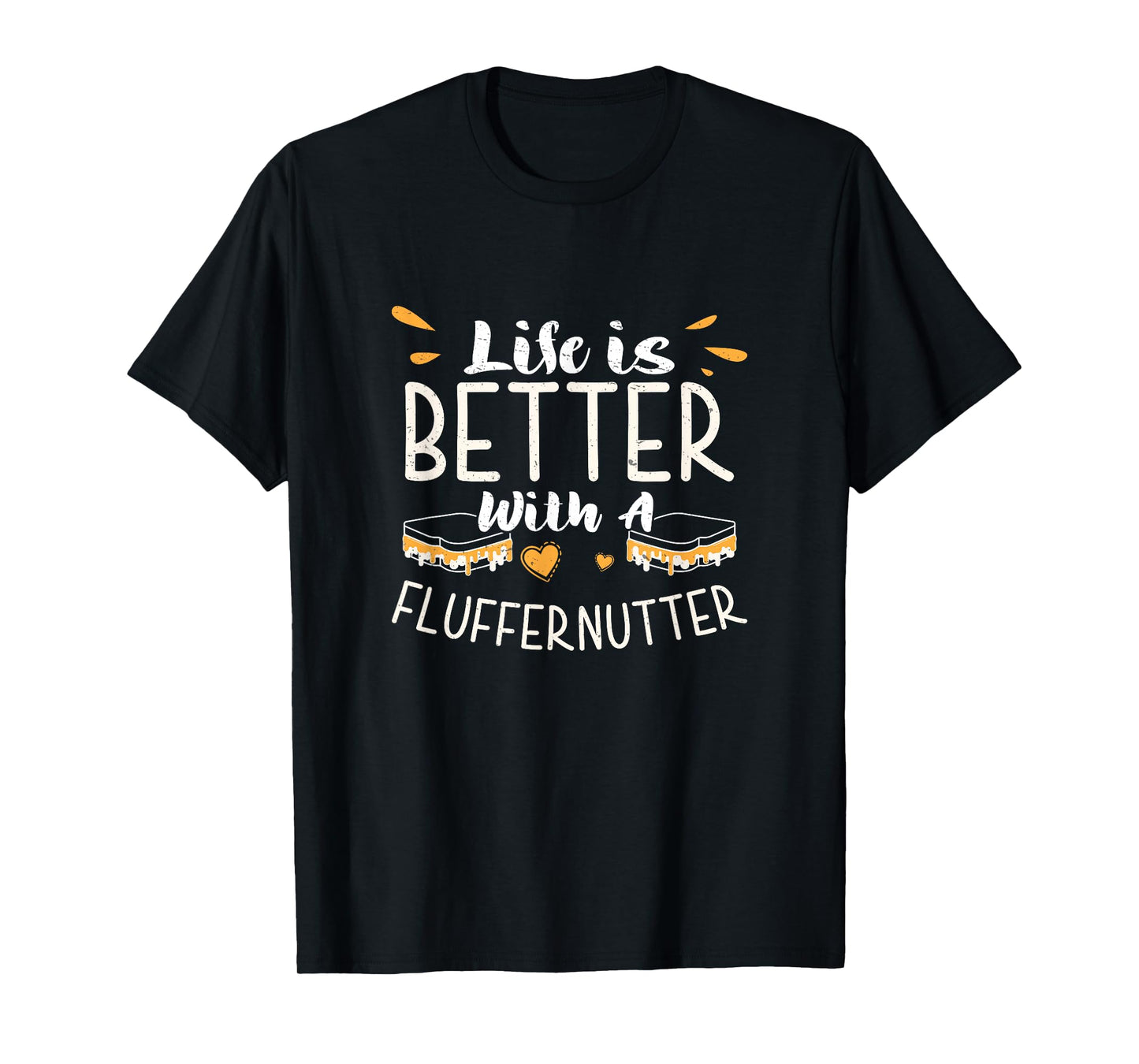 Life Is Better Cool Fluffernutter Sandwich Fluffernutter Fan T-Shirt