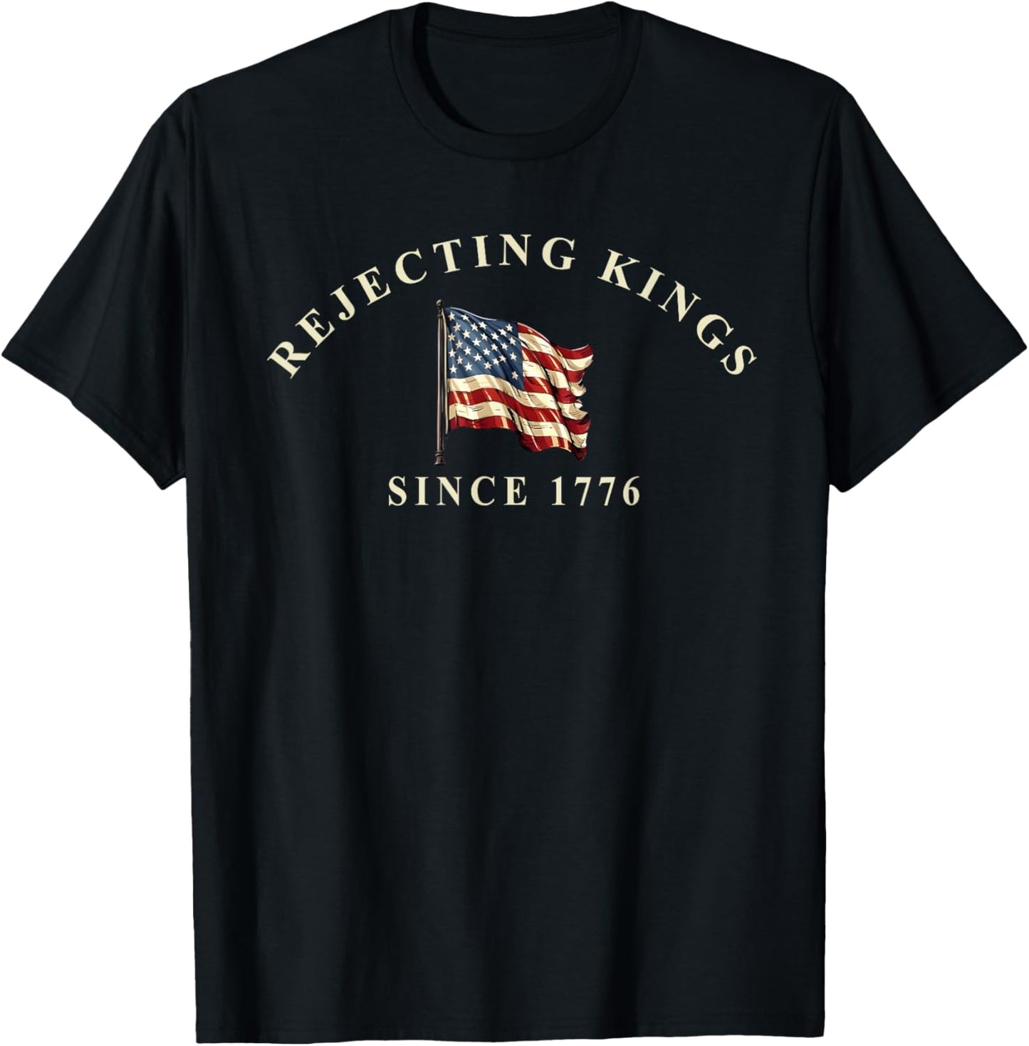 Rejecting Kings Since 1776 Patriotic Usa Flag 4th Of July T-shirt