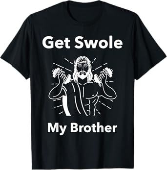 Get Swole My Brother Jesus Funny Gym Religious T-Shirt