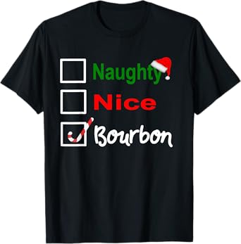 Naughty, Nice, Bourbon Funny Christmas Holiday Drinking T-Shirt