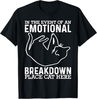 In The Event Of An Emotional Breakdown Place Cat Here Joke T-Shirt for Men Women