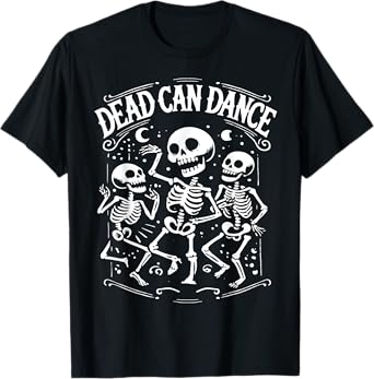 Dead Can Dance Dark Humor Goth Persons T-Shirt