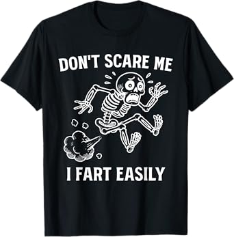 Don't Scare Me I Fart Easily Funny Sarcastic Humor Hilarious T-Shirt