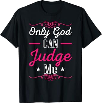 Christian Faith Only God Can Judge Me T-Shirt