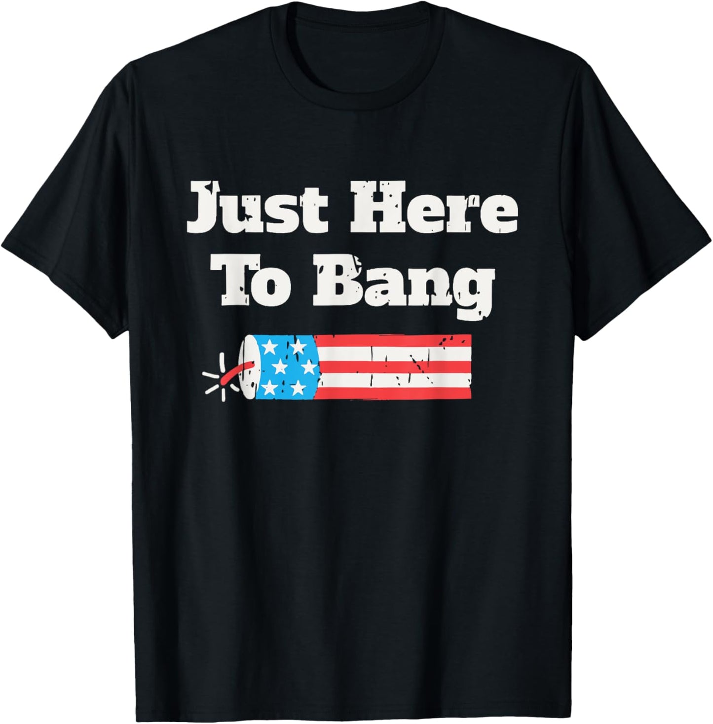 Retro Just Here To Bang 4th Of July Funny American Flag T-shirt
