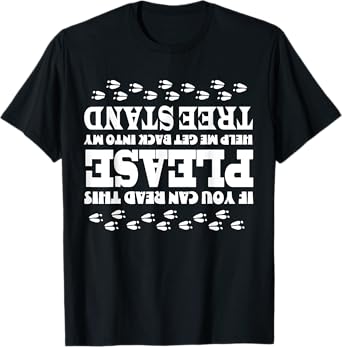 If You Can Read This Help Into Treestand Upsidedown Funny T-Shirt